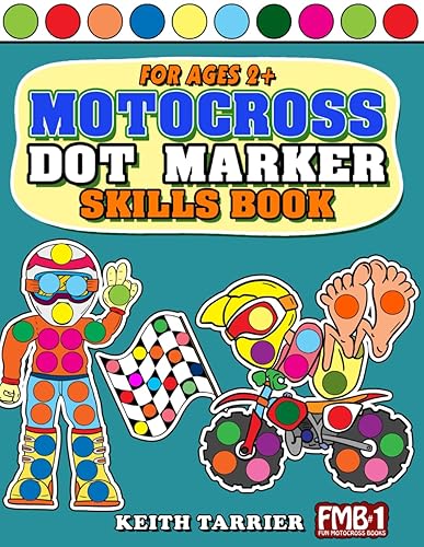 Motocross Dot Marker Skills Book Dot coloring book for young kids who love motocross, dirt bikes and having fun! (Fun Motocross Books - FMB)