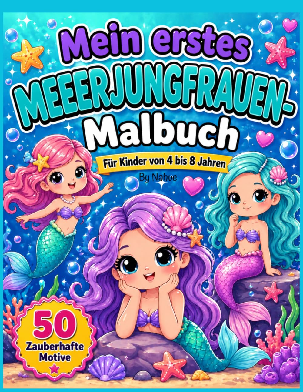 Mein erstes Meerjungfrauen-Malbuch: Für Kinder von 4 bis 8 Jahren (Meine ersten Malbücher)