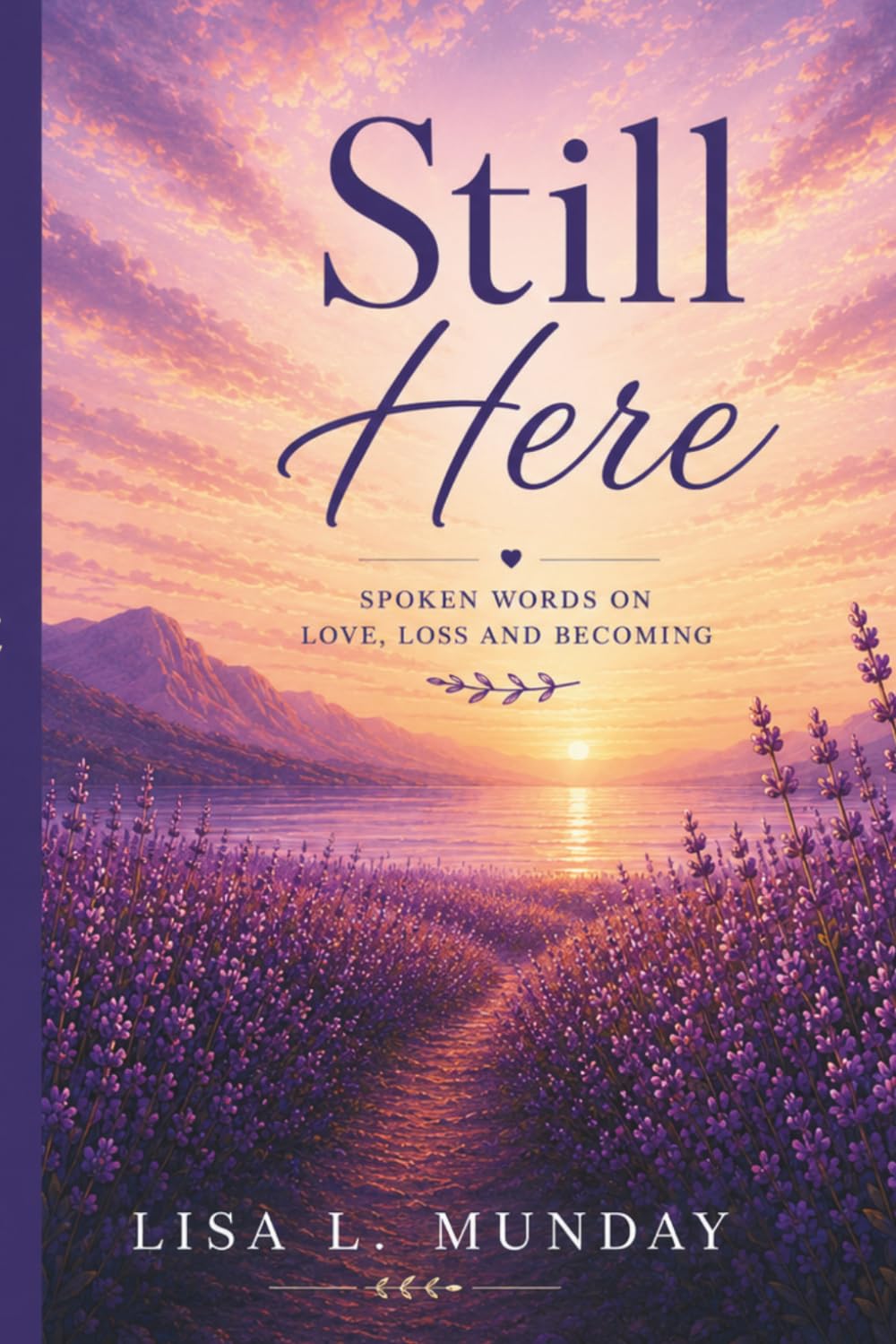 Still Here: Spoken Words on Love, Loss, and Becoming