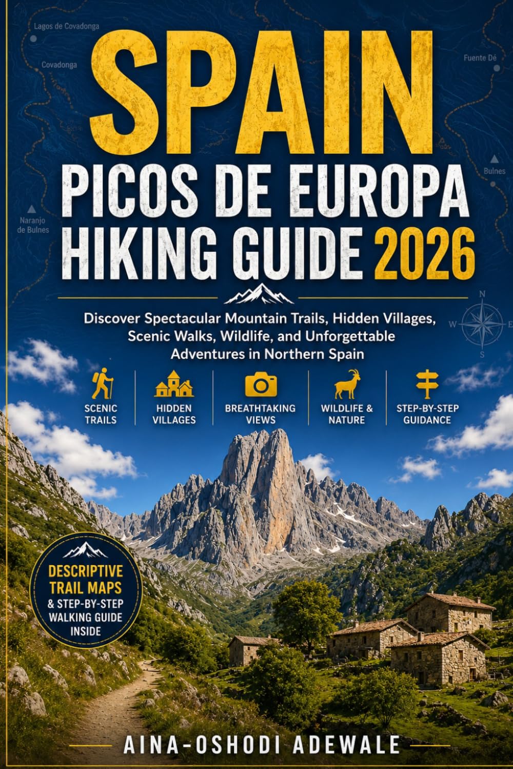 SPAIN PICOS DE EUROPA HIKING GUIDE 2026: Discover Spectacular Mountain Trails, Hidden Villages, Scenic Walks, Wildlife, and Unforgettable Adventures in Northern Spain (THE TRAIL COMPANION COLLECTION)