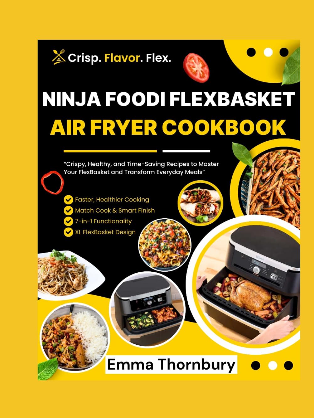 NINJA FOODI FLEXBASKET AIR FRYER COOKBOOK: 380+ Crispy, Healthy Recipes to Master Dual-Zone Cooking—Quick Family Meals, Meal Prep Magic, and Foolproof Techniques for Every Skill Level