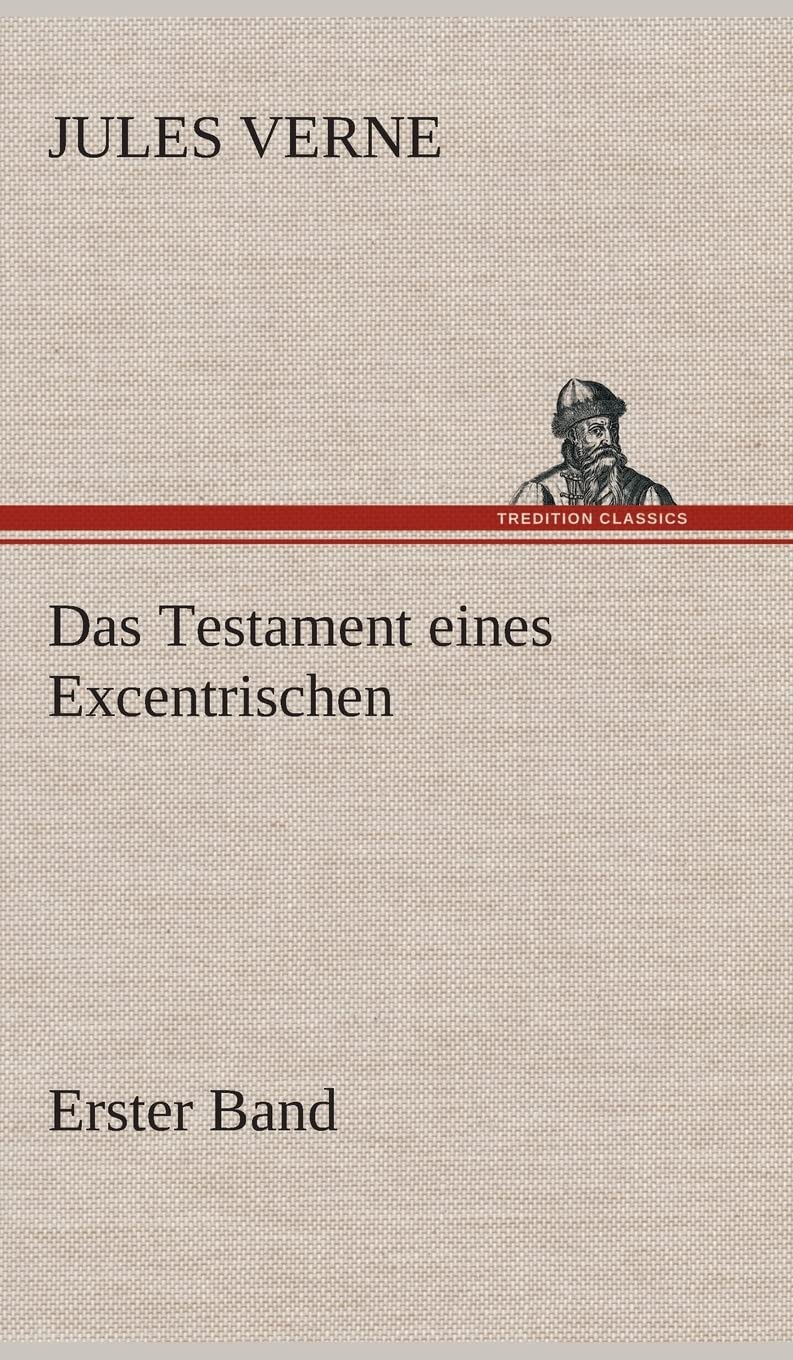 Das Testament eines Excentrischen: Erster Band