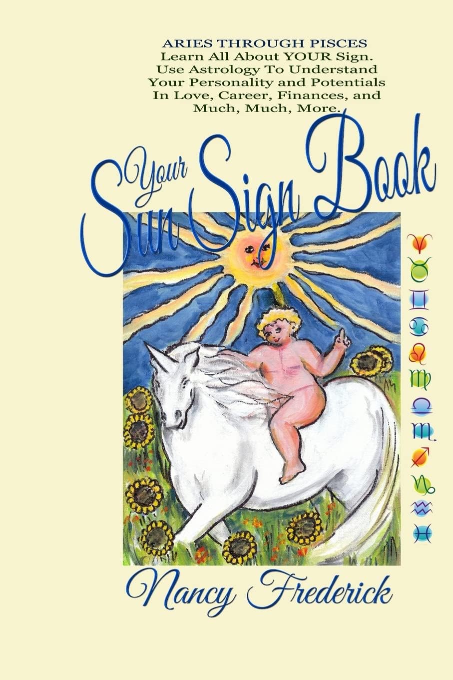 Your Sun Sign Book: Aries Through Pisces. Learn All About YOUR Sign: Use Astrology To Understand Your Personality and Potentials In Love, Career, ... (Explore Astrology With Nancy Frederick) Paperback โ February 7, 2015