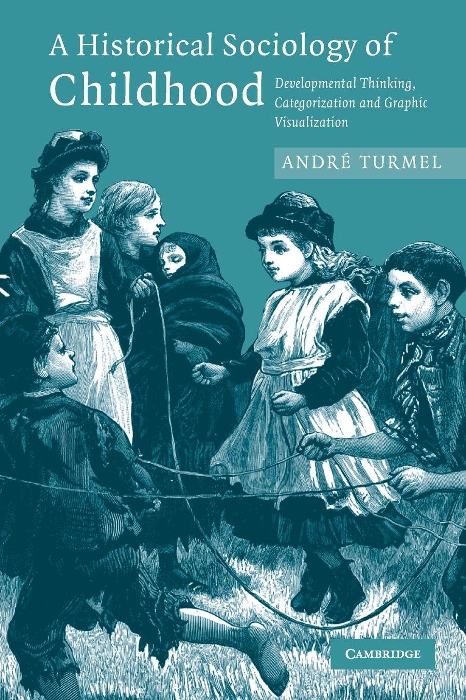 A Historical Sociology of Childhood by AndrÃ© Turmel PAPERBACK 9780521705639