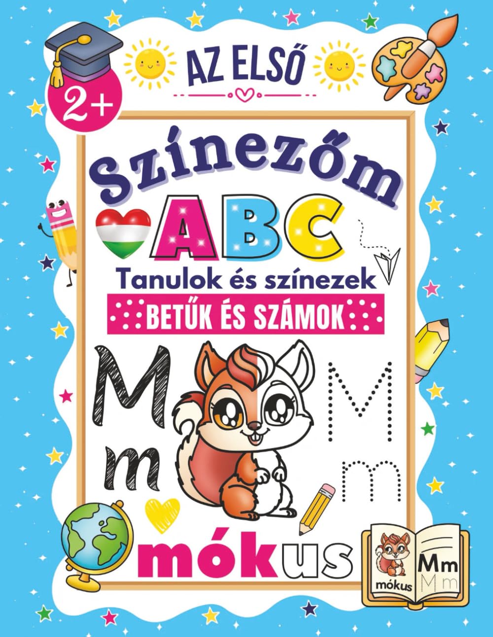 Hungarian Alphabet Coloring Book for Kids: Trace, Write, and Color Letters, Words, and Numbers in Hungarian (ABC Workbooks – Learn Letters & Words in Different Languages)