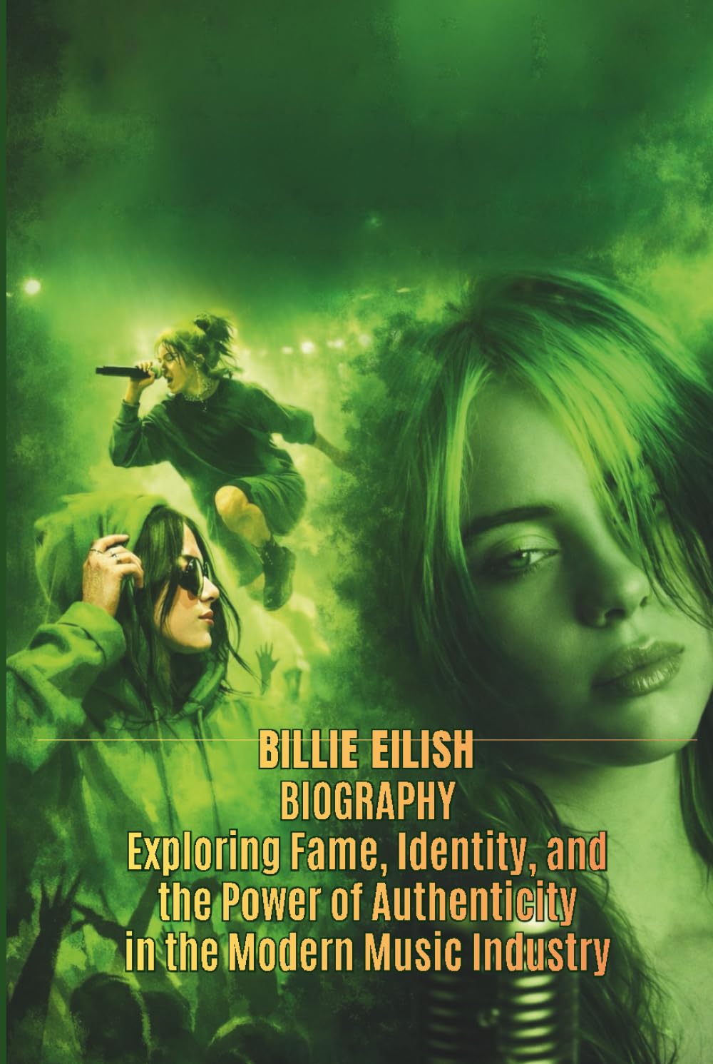 BILLIE EILISH BIOGRAPHY: Exploring Fame, Identity, and the Power of Authenticity in the Modern Music Industry