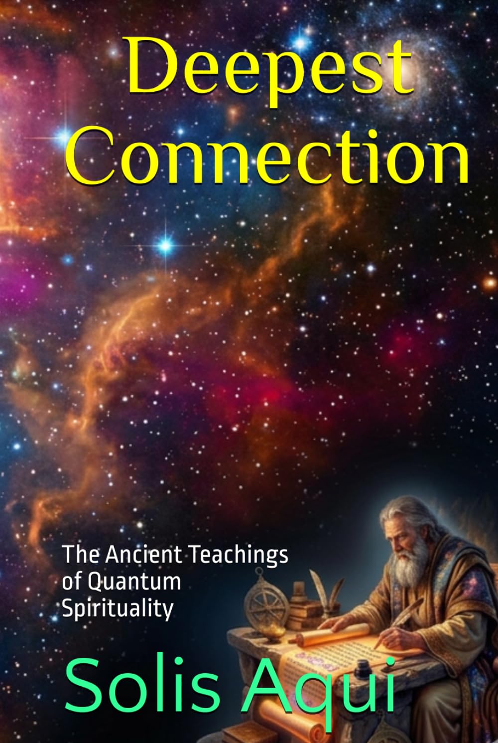 Deepest Connection: The Ancient Teachings of Quantum Spirituality