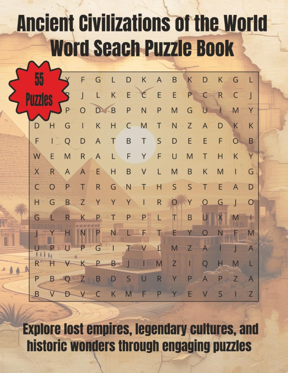 Ancient Civilizations of the World Word Search Puzzle Book: Explore lost empires, legendary cultures, and historic wonders through engaging puzzles | 110 Pages | 55 Puzzles (Travel & Discovery)