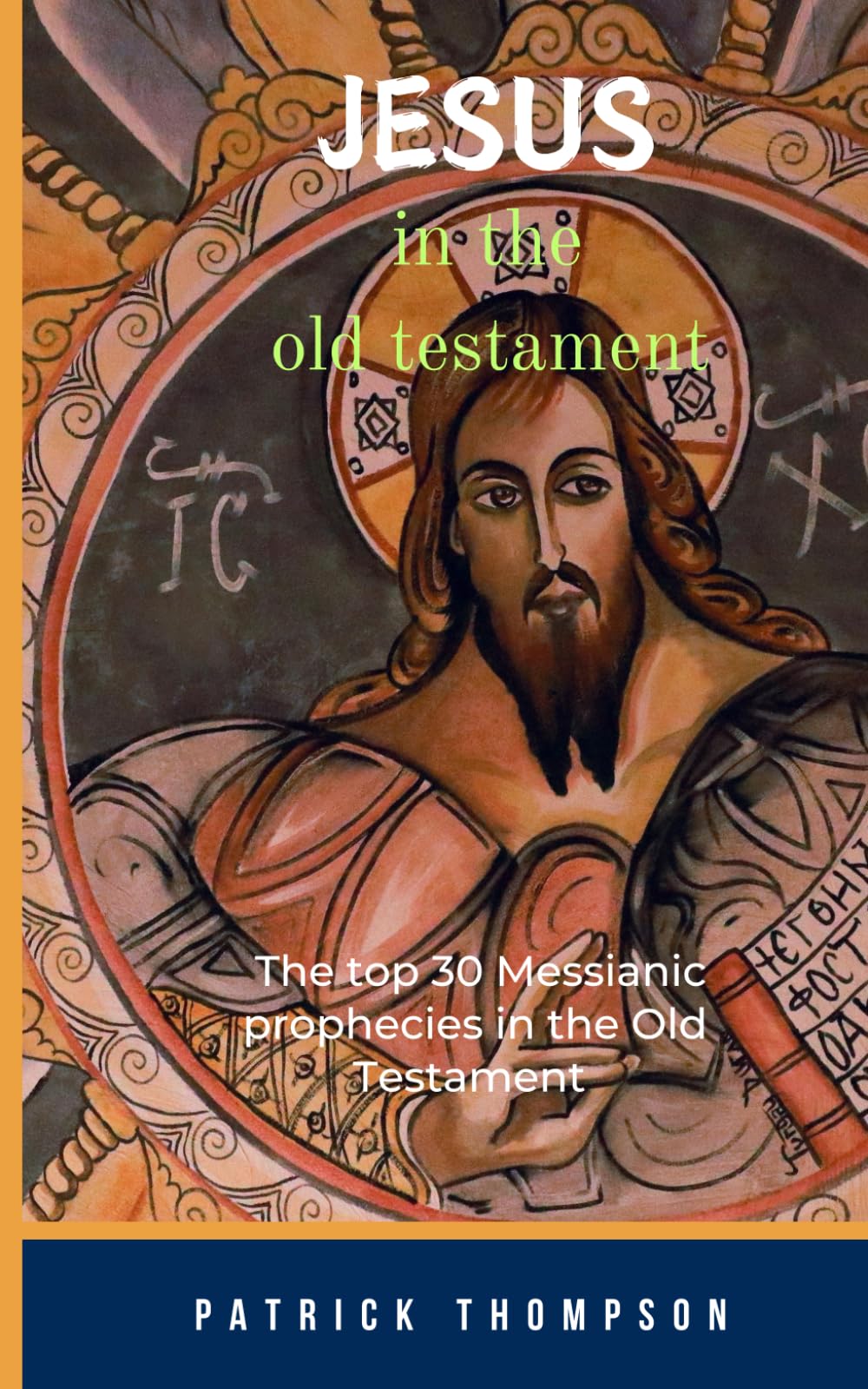 Jesus in the Old Testament: The Top 30 Messianic Prophecies in the Old Testament