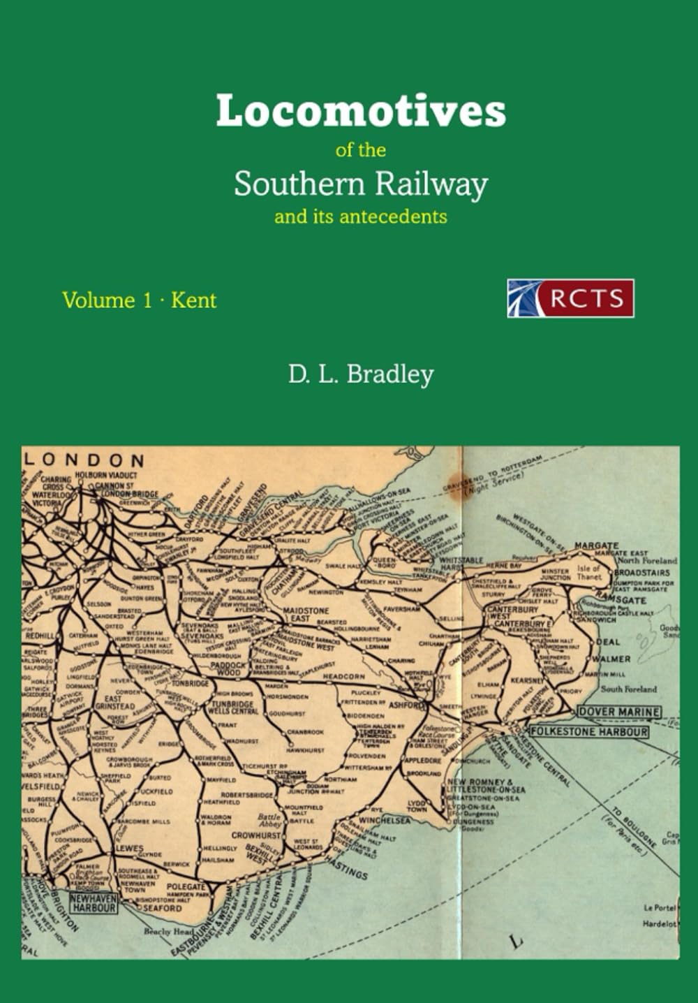 The Locomotives of the Southern Railway Volume 1: Kent