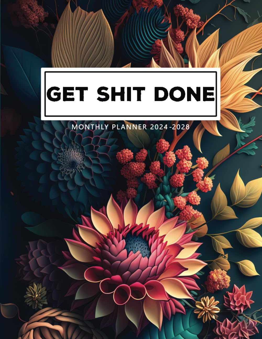 Get Shit Done: 5 Years Monthly Planner 2024-2028