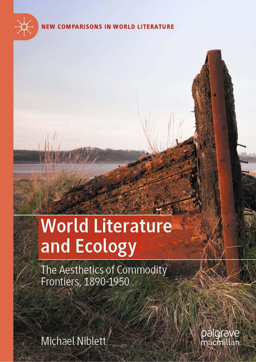 World Literature and Ecology: The Aesthetics of Commodity Frontiers, 1890-1950 (New Comparisons in World Literature) (English Edition)