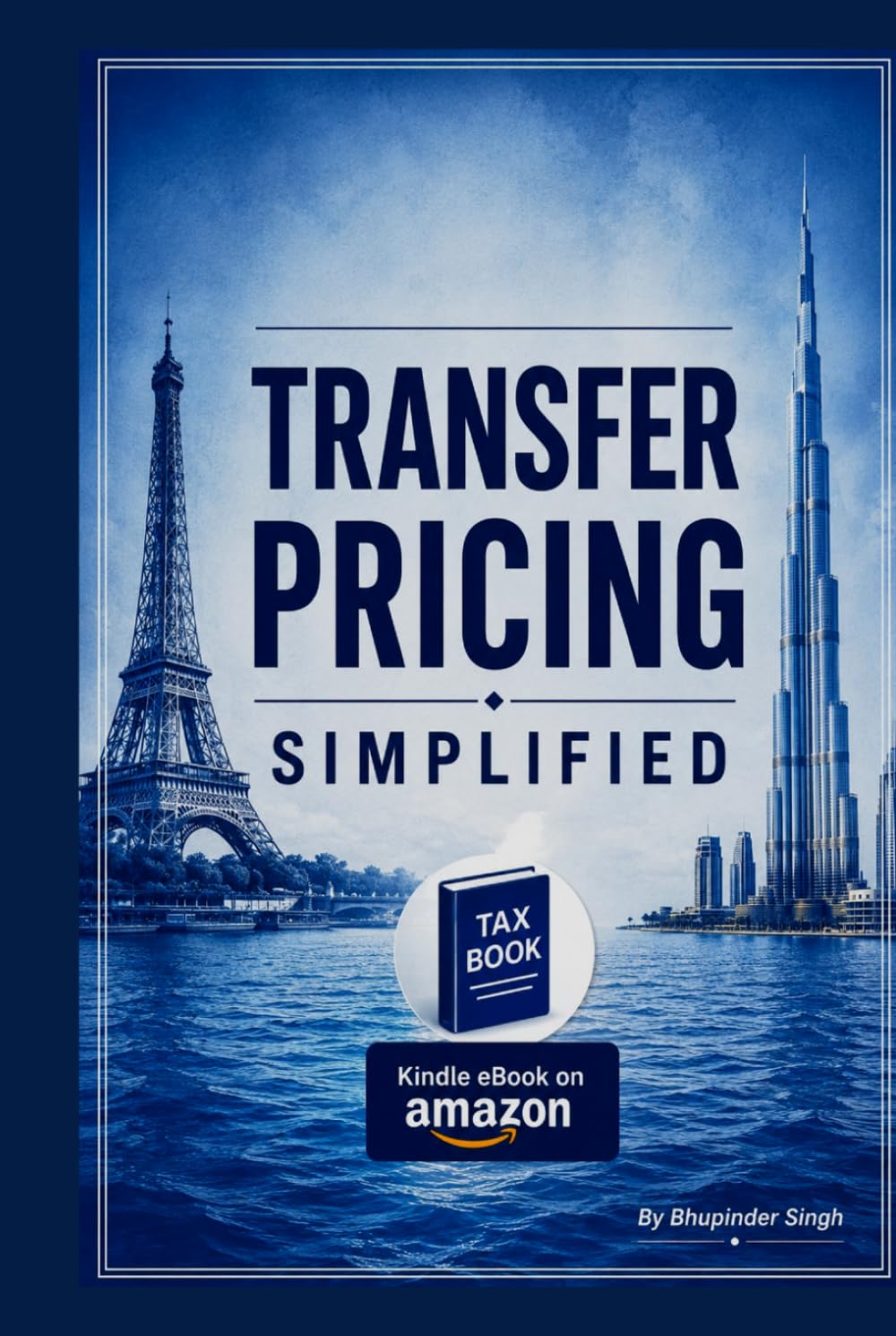 TRANSFER PRICING SIMPLIFIED: Your Easy, Step-by-Step Handbook for Transfer Pricing (TAX BOOK SERIES)