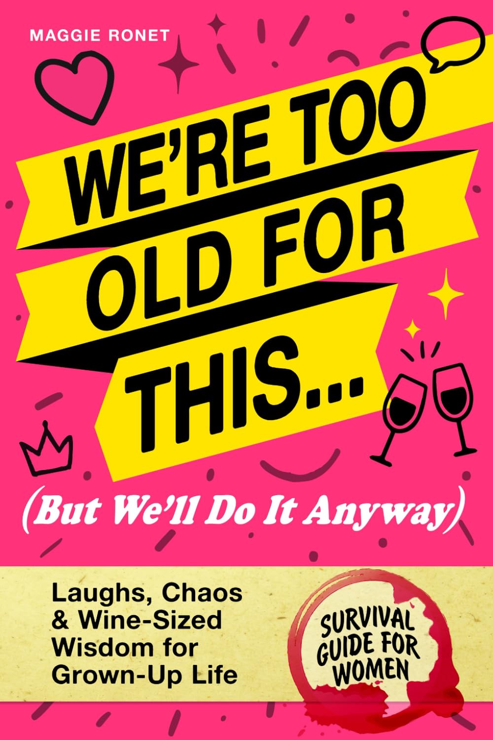 We’re Too Old for This (But We’ll Do It Anyway): Funny Best Friend Gift for Women in Their 30s & 40s – Laughs, Relatable Stories, and Wine-Sized Wisdom