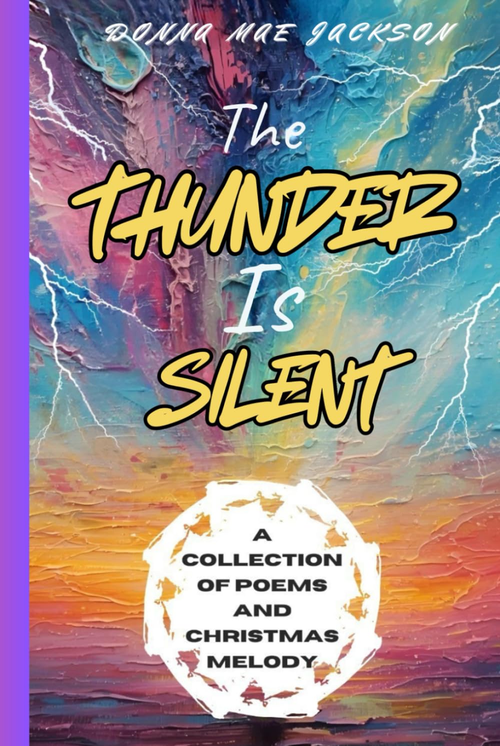 THE THUNDER IS SILENT: A COLLECTION OF POEMS AND CHRISTMAS MELODY