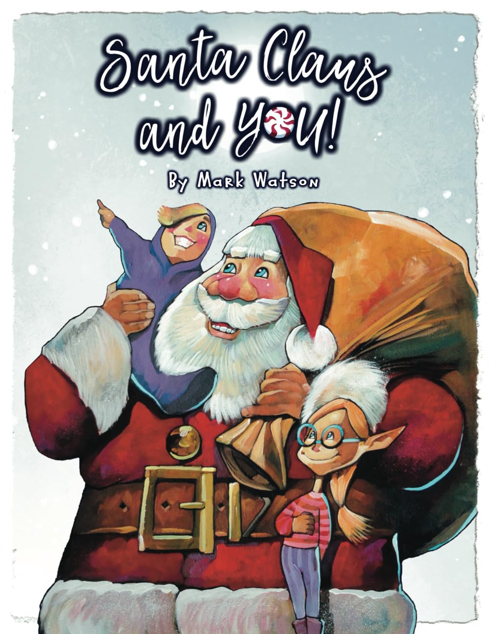 Santa Claus and YOU!: A Heartwarming Christmas Rhyming Book For Children (Mark Watson Children's Books)