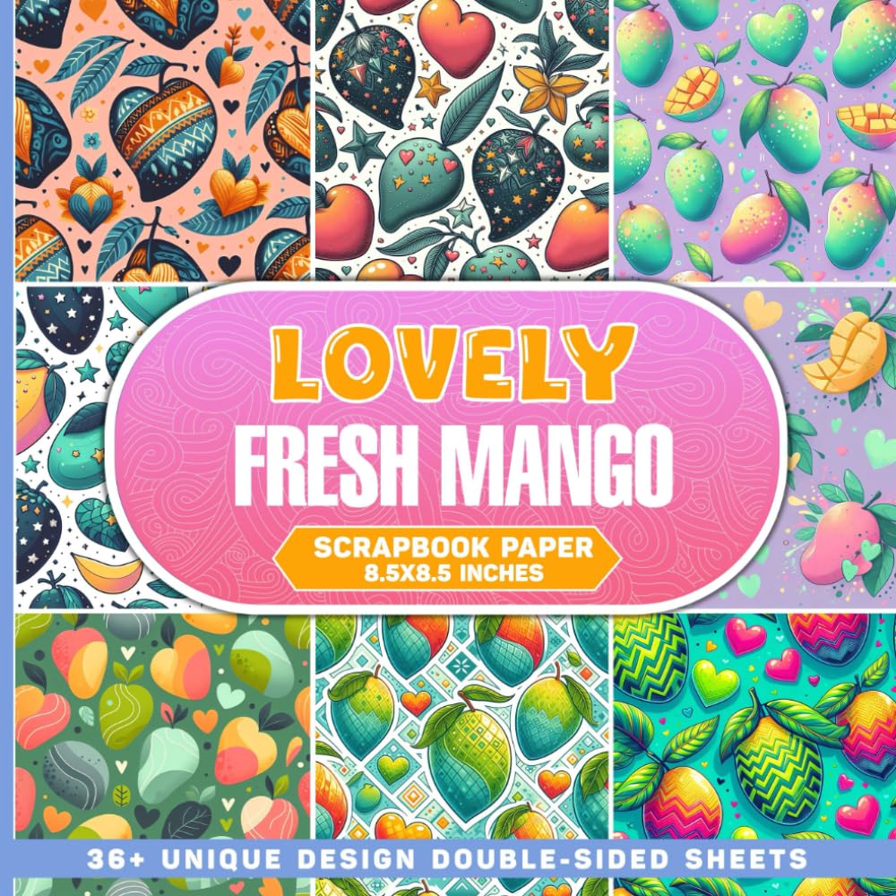 Lovely Fresh Mango Scrapbook Paper: Double-Sided Decorative Paper for Mixed Media, Collage Art, Junk Journals, and DIY