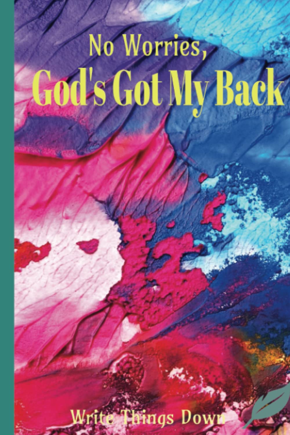 God's Got My Back: No worries. Write Things Down.