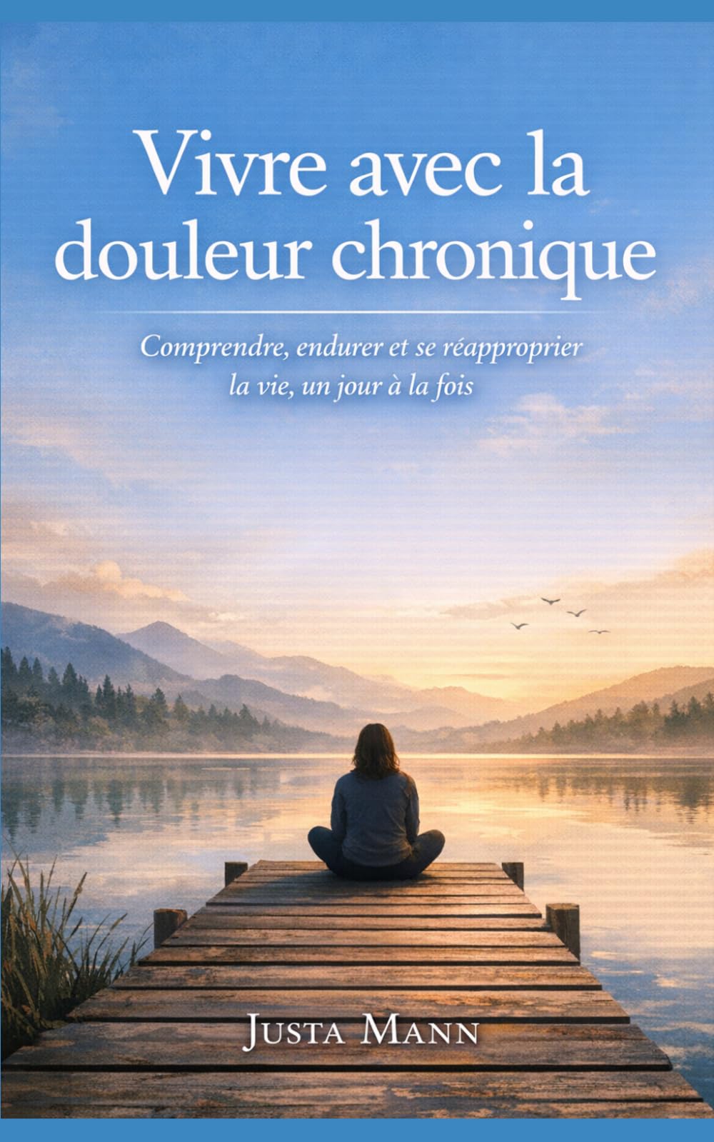 Vivre avec la douleur chronique: Comprendre, endurer et se réapproprier la vie, un jour à la fois