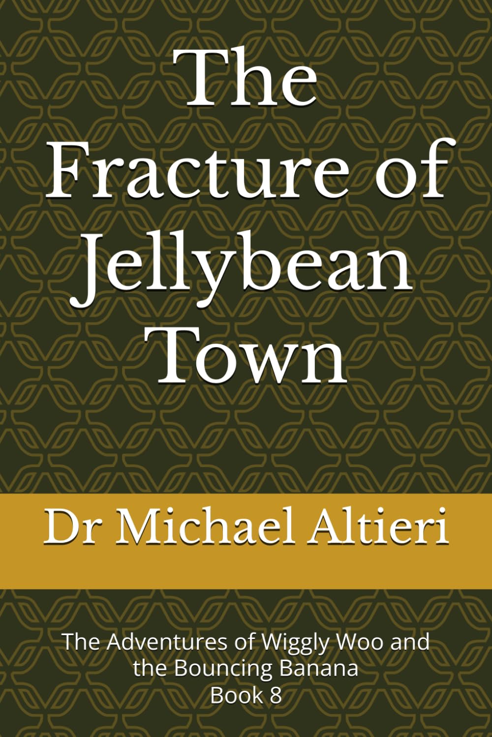 The Fracture of Jellybean Town: The Adventures of Wiggly Woo and the Bouncing Banana Book 8: 2