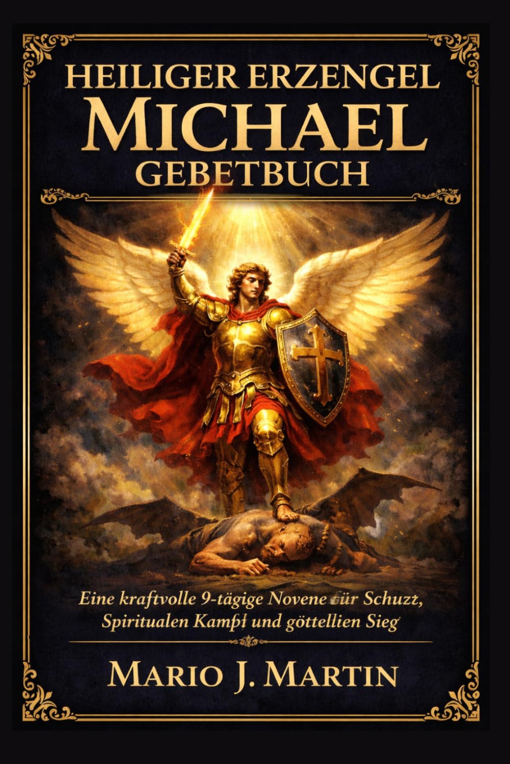 HEILIGER ERZENGEL MICHAEL GEBETBUCH: Eine kraftvolle 9-tägige Novene für Schutz, spirituellen Kampf und göttlichen Sieg