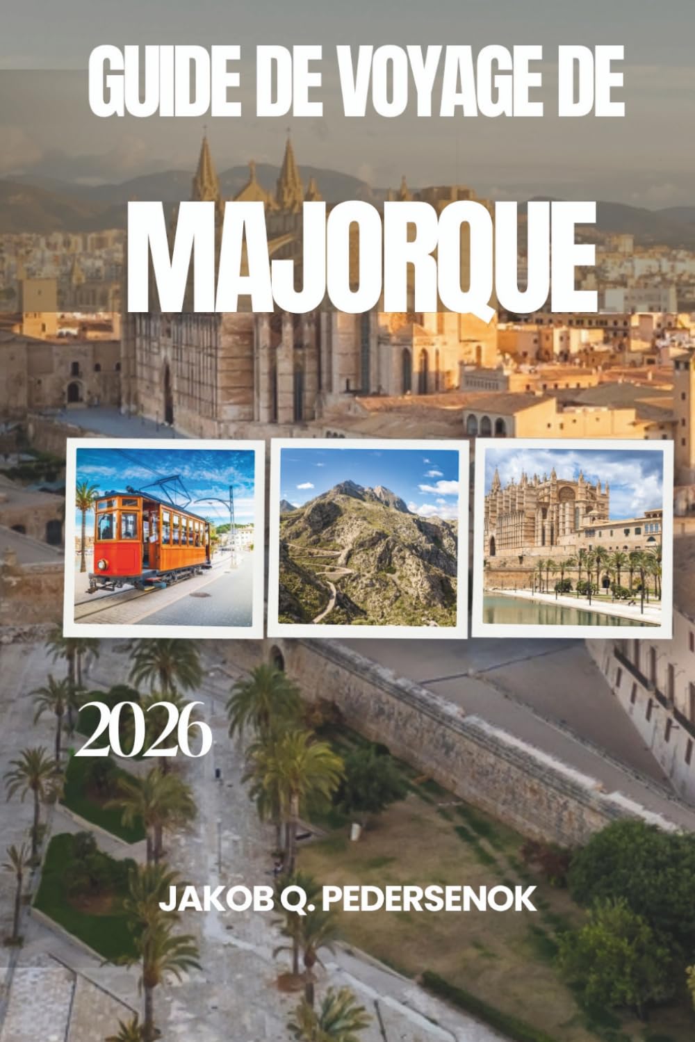 GUIDE DE VOYAGE DE MAJORQUE: Un voyage à travers des plages magnifiques, des villages charmants et des expériences méditerranéennes inoubliables.