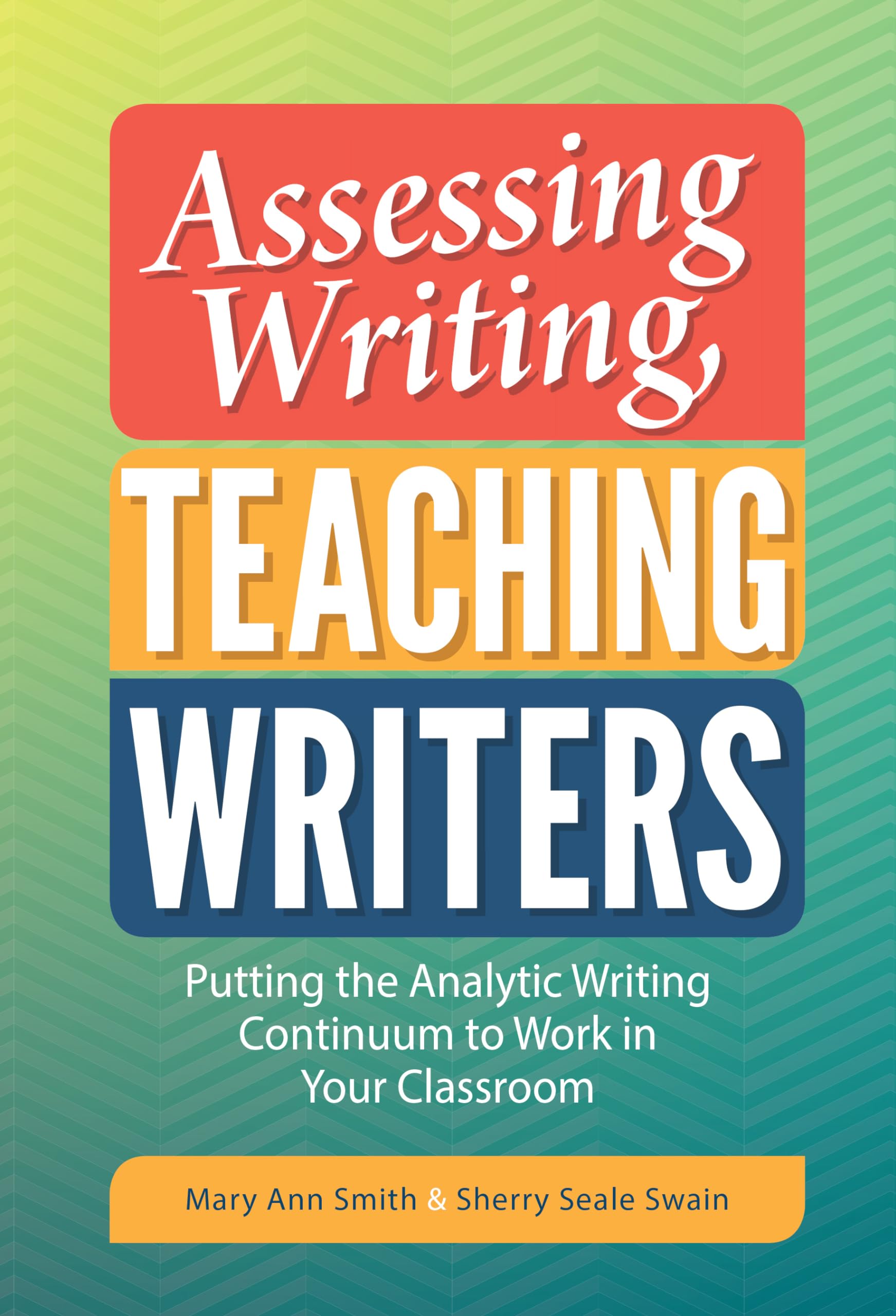 Assessing Writing, Teaching Writers: Putting the Analytic Writing Continuum to Work in Your Classroom (Language and Literacy Series)