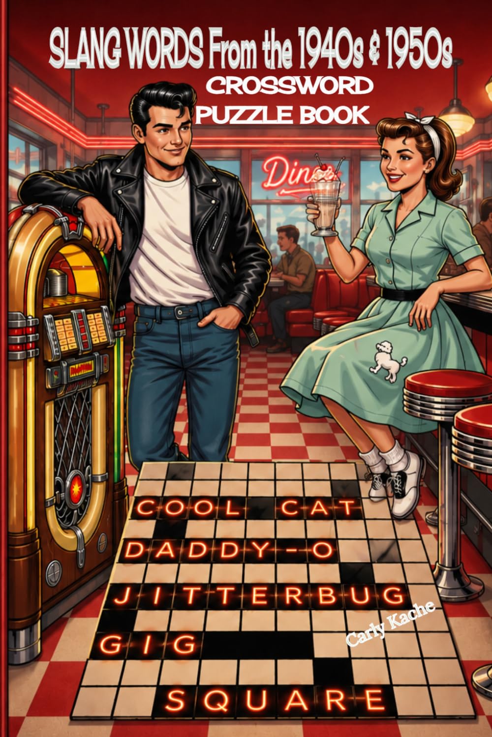 SLANG WORDS from the 1940s & 1950s Crossword Puzzle Book: A Fun, Nostalgic 60-Puzzle Journey Through the Jive Talk, Jazz Slang, and Street Lingo of Two Iconic Decades.