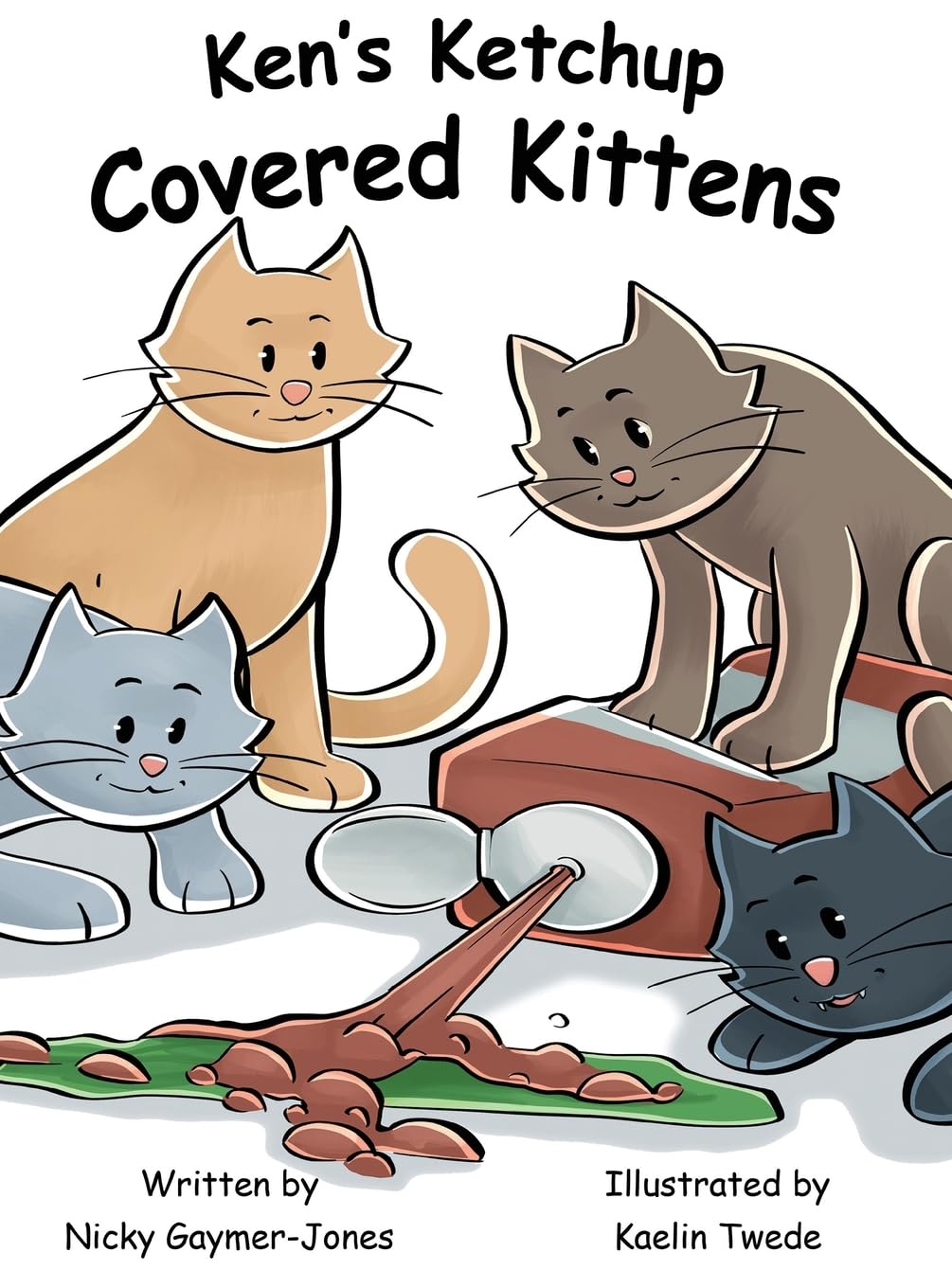 Ken's Ketchup Covered Kittens: Books for Early Readers, Making Alliteration Fun!