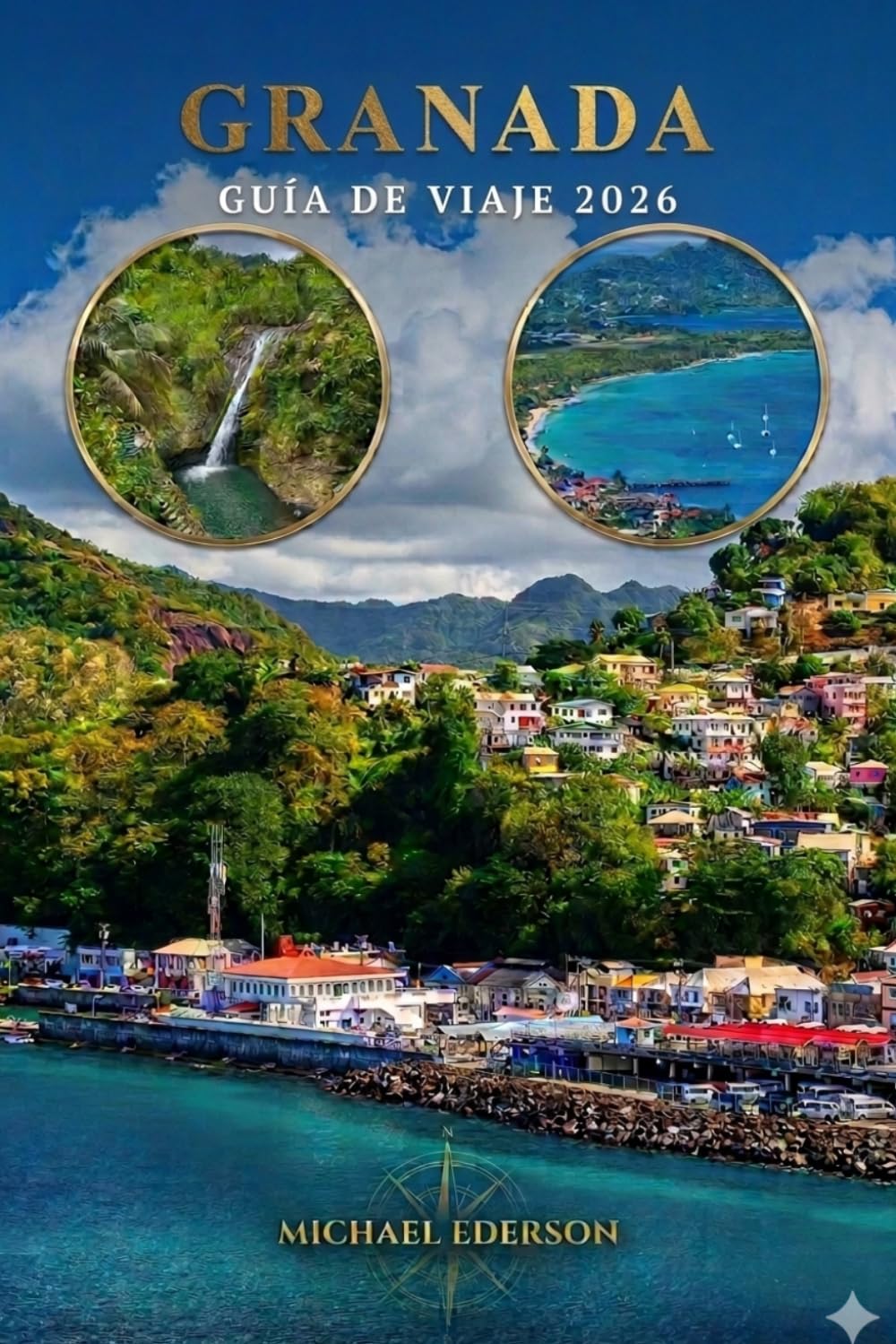 GRANADA GUÍA DE VIAJE 2026: Cosas que hacer, playas, itinerarios, hoteles, comida, cultura, consejos de seguridad, mapas, joyas ocultas, guía de ... caribeño para visitantes primerizos