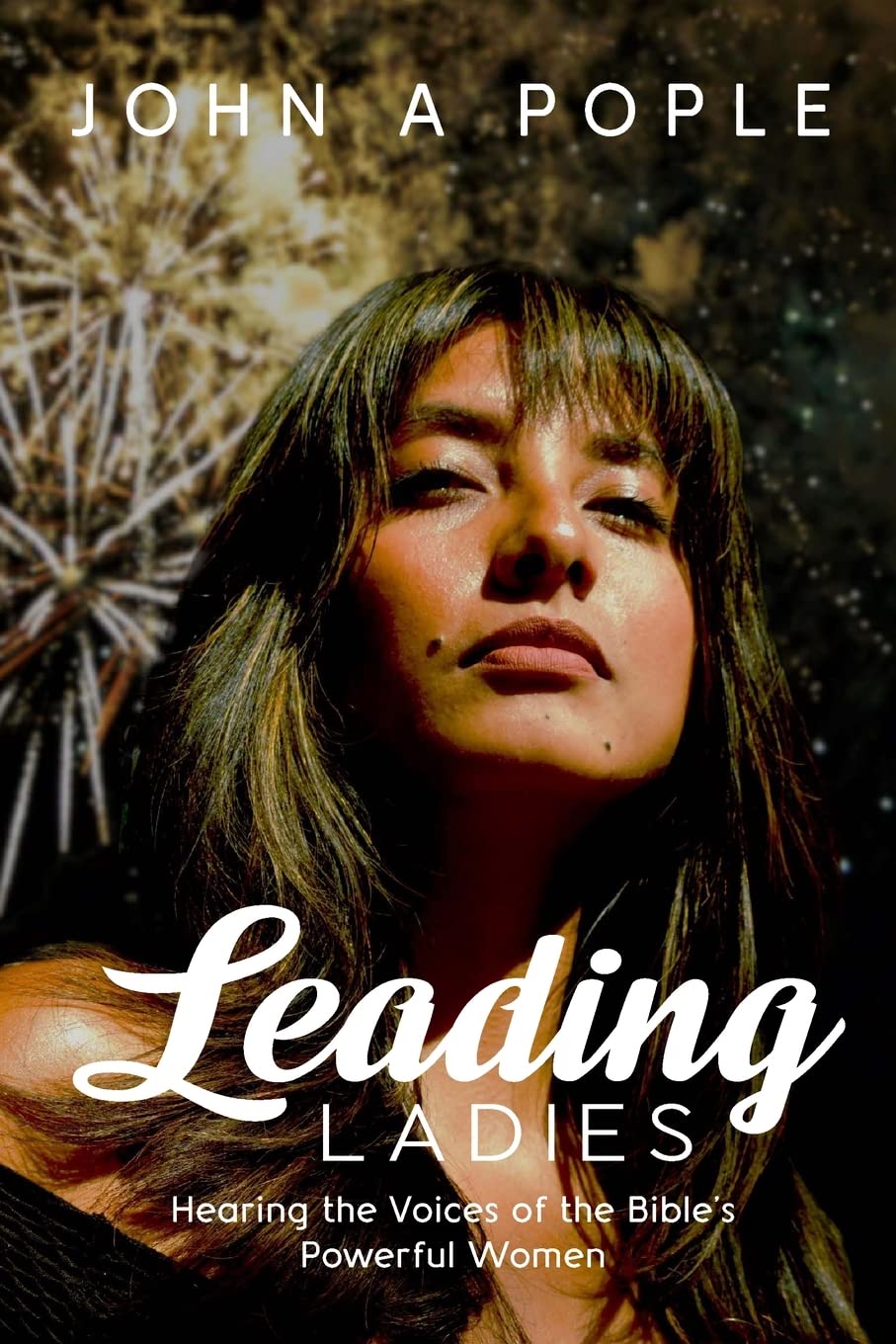 Leading Ladies: Hearing the Voices of the Bible's Powerful Women