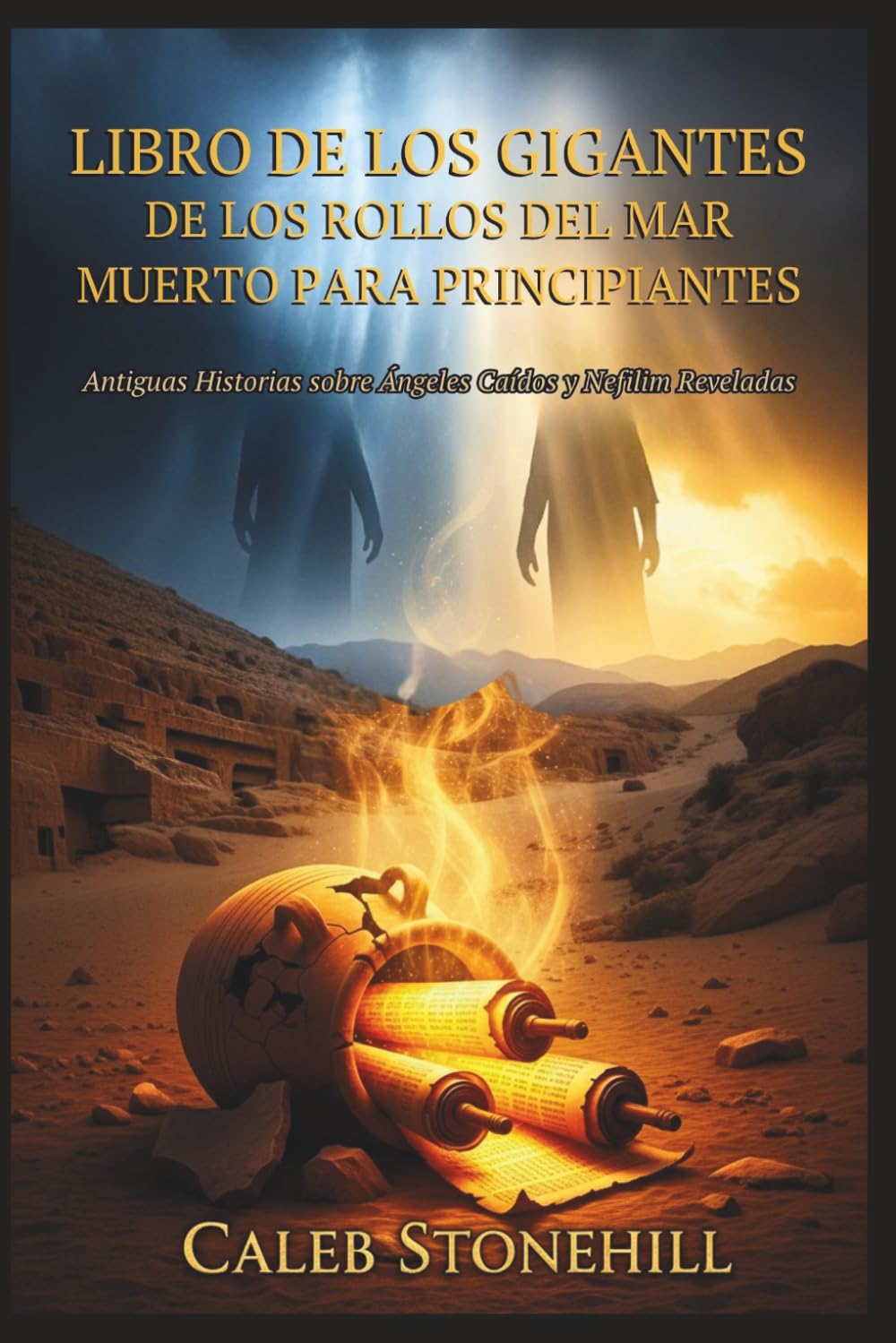 LIBRO DE LOS GIGANTES DE LOS ROLLOS DEL MAR MUERTO PARA PRINCIPIANTES: Antiguas Historias sobre Ángeles Caídos y Nefilim Reveladas