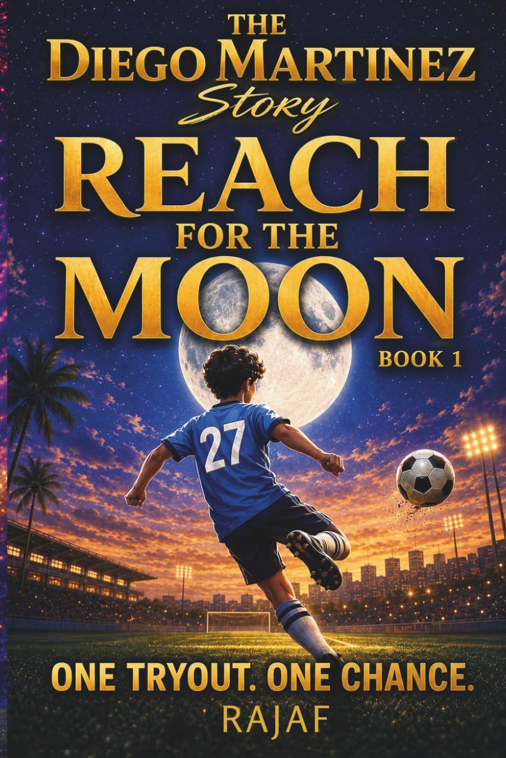 The Diego Martinez Story: Book 1. REACH for the MOON. : A story about believing in yourself when the odds are against you.