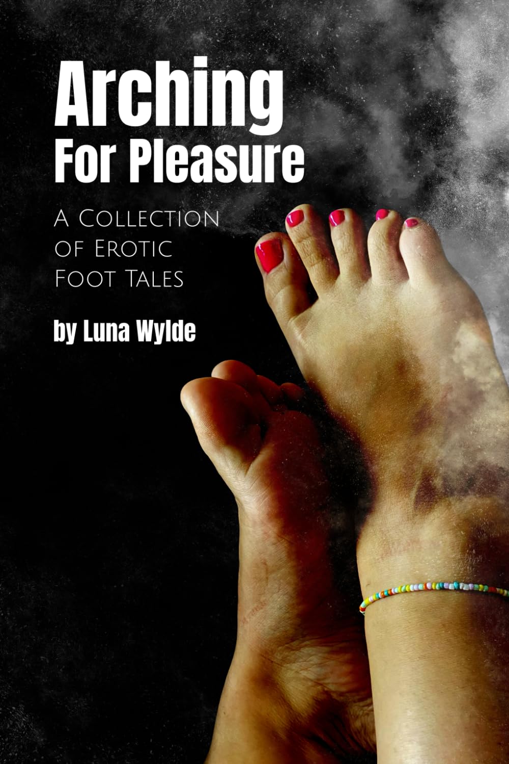 Arching for Pleasure: A Collection of Erotic Foot Tales
