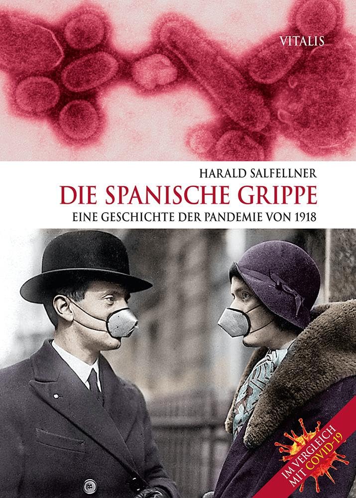 Die Spanische Grippe: Eine Geschichte der Pandemie von 1918. Im Vergleich mit COVID-19.