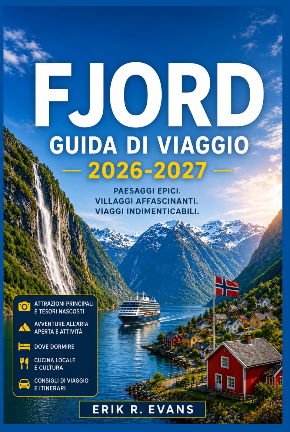 FJORD GUIDA DI VIAGGIO 2026-2027: Pianifica al meglio il tuo viaggio in Norvegia con itinerari panoramici su strada, crociere costiere, percorsi ... gastronomia locale e itinerari flessibili.
