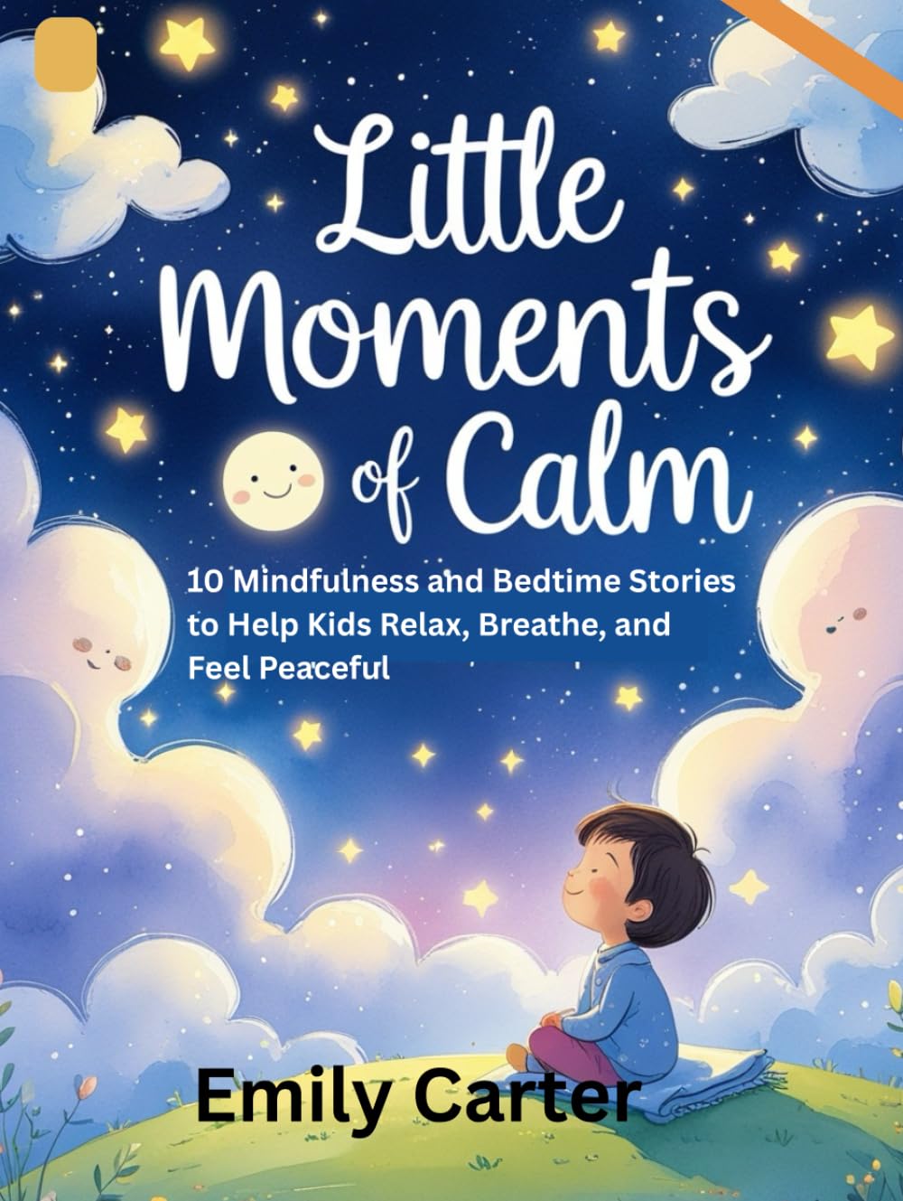 Little Moments of Calm: 10 Mindfulness and Bedtime Stories to Help Kids Relax, Breathe, and Feel Peaceful