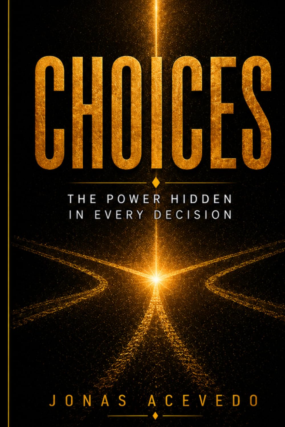 CHOICES: The Power Hidden in Every Decision.