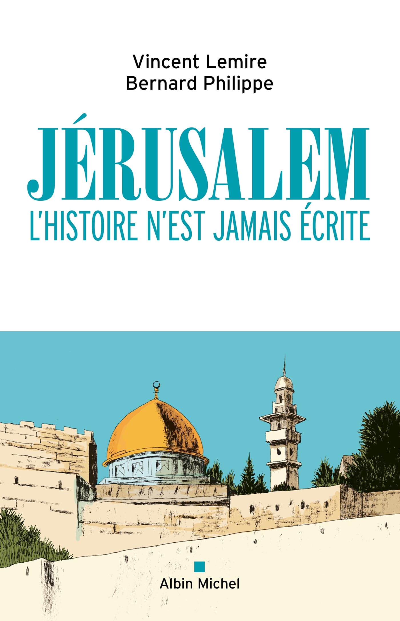 Jérusalem: L'histoire n'est jamais écrite