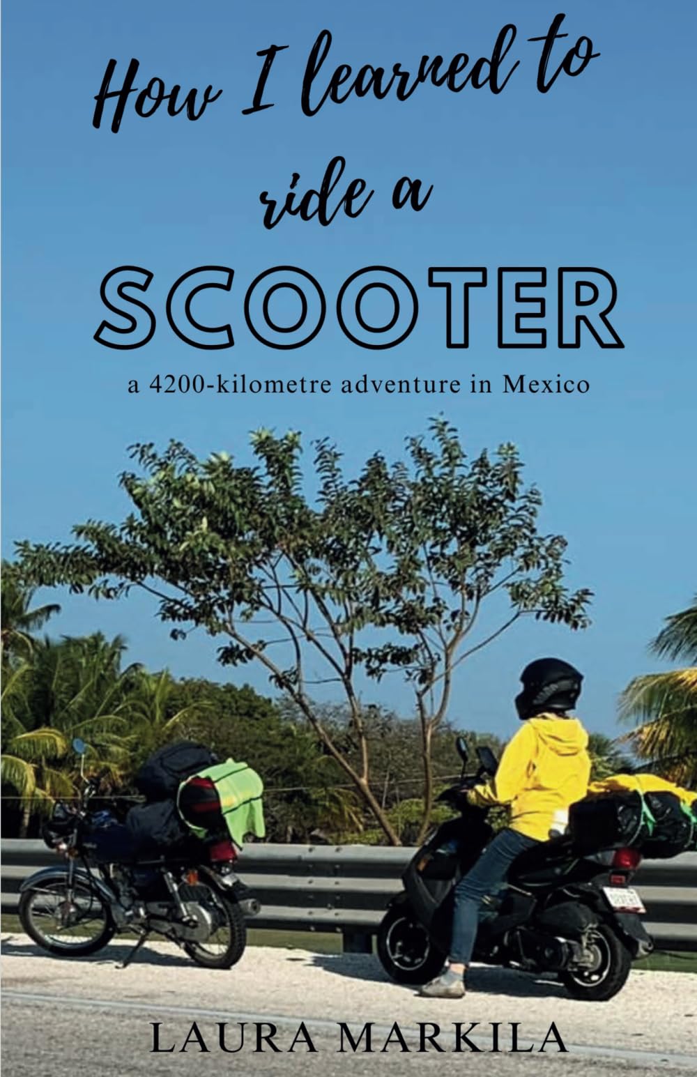 How I Learned to Ride a Scooter: a 4200-kilometre adventure in Mexico