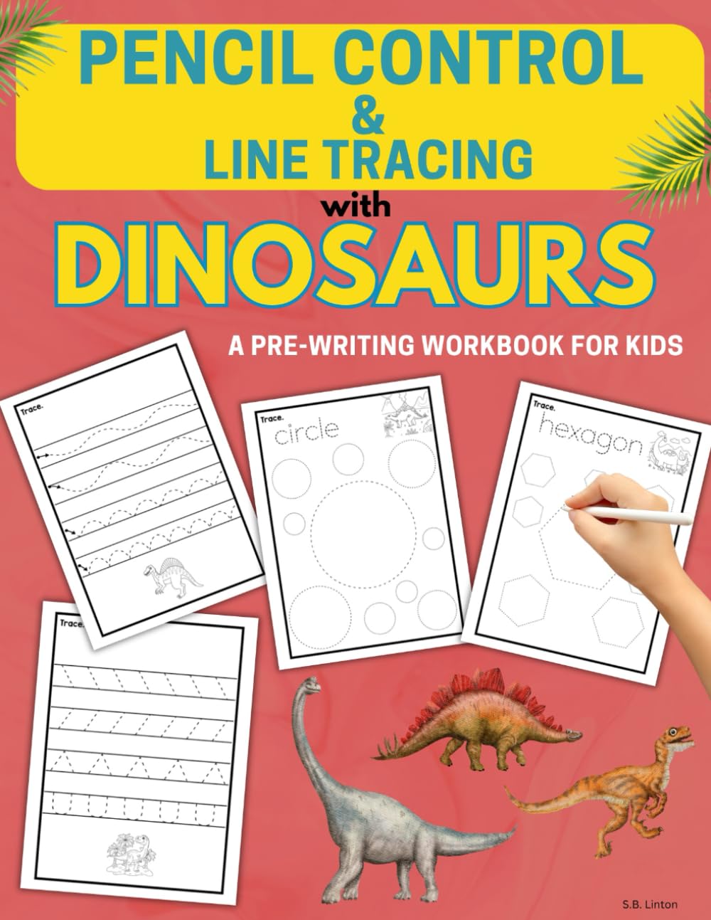 Pencil Control and Line Tracing with Dinosaurs: A pre-writing workbook for kids