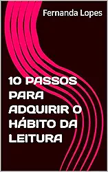 10 PASSOS PARA ADQUIRIR O HÁBITO DA LEITURA
