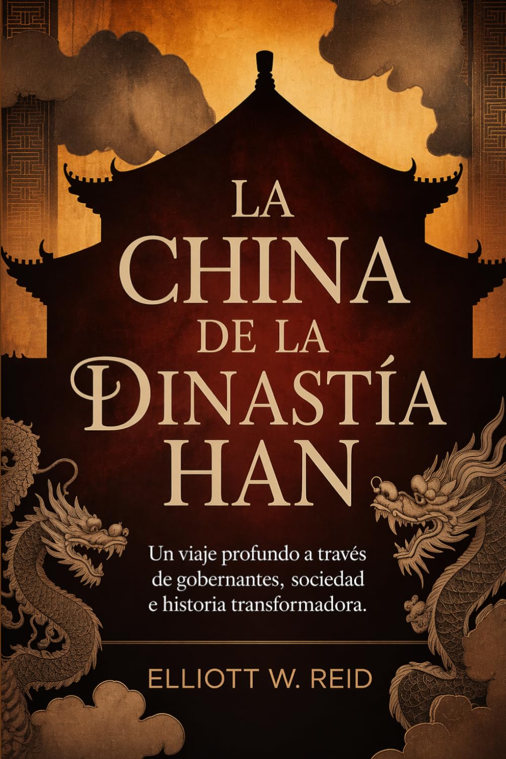 LA CHINA DE LA DINASTÍA HAN: Un viaje profundo a través de gobernantes, sociedad e historia transformadora.