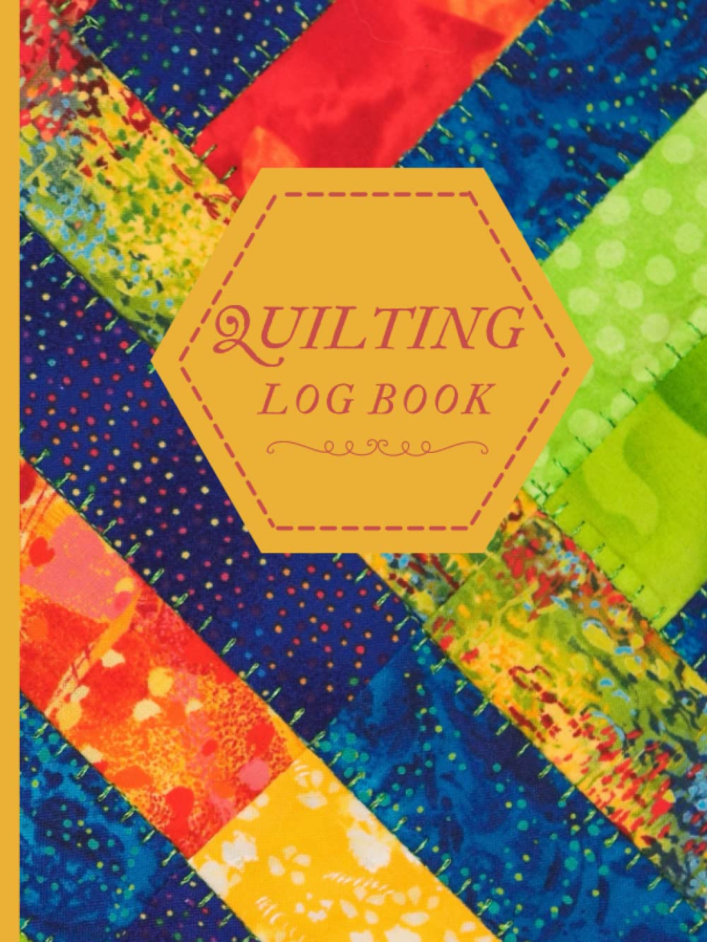 Quilting Log Book: Quilters Companion Journal | Keep Track of Your Quilting Projects | For Business owner or Hobbyist.