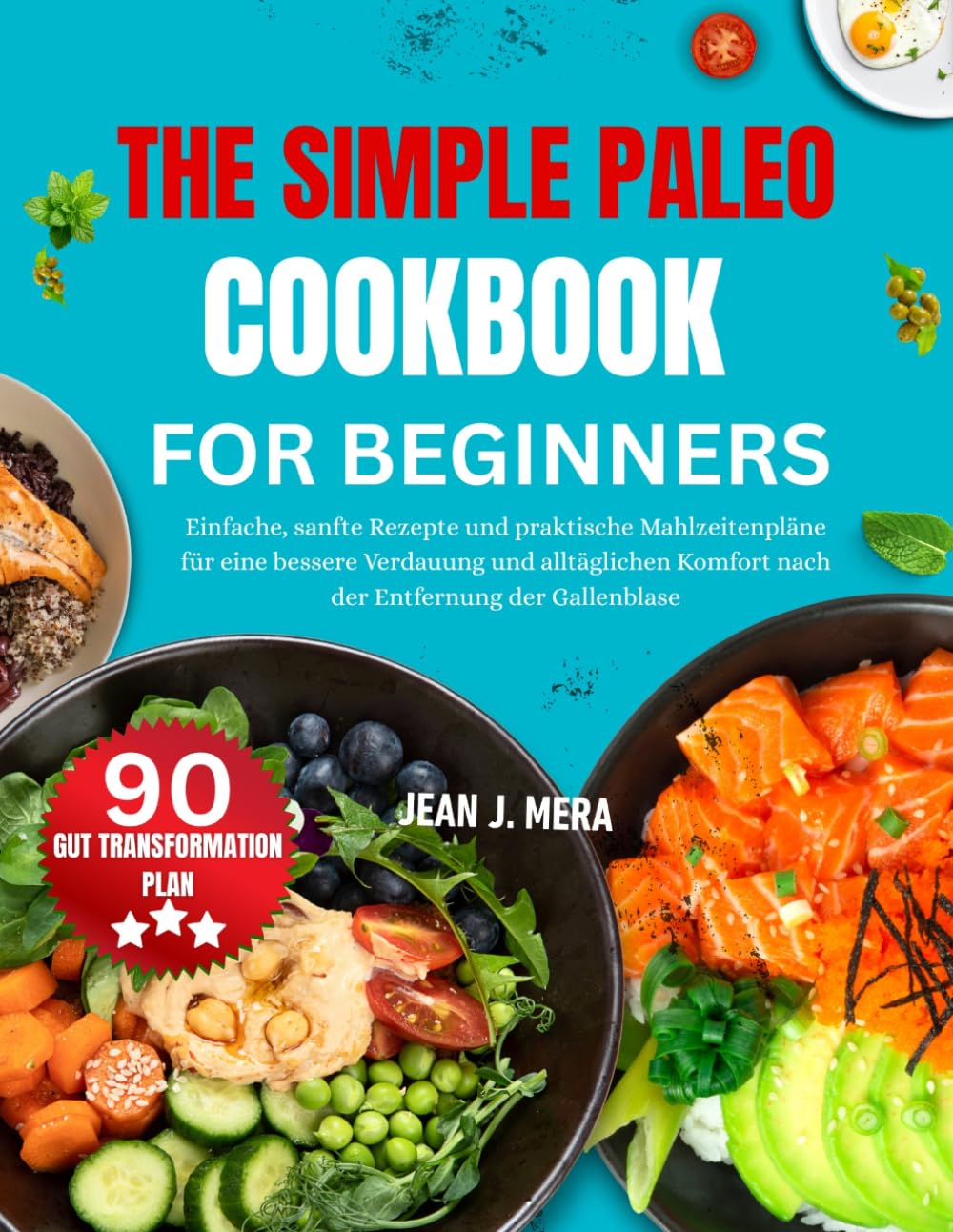 The Simple Paleo Cookbook For Beginners: Easy Whole-Food Recipes and Practical Meal Plans for a Healthy, Balanced Paleo Lifestyle