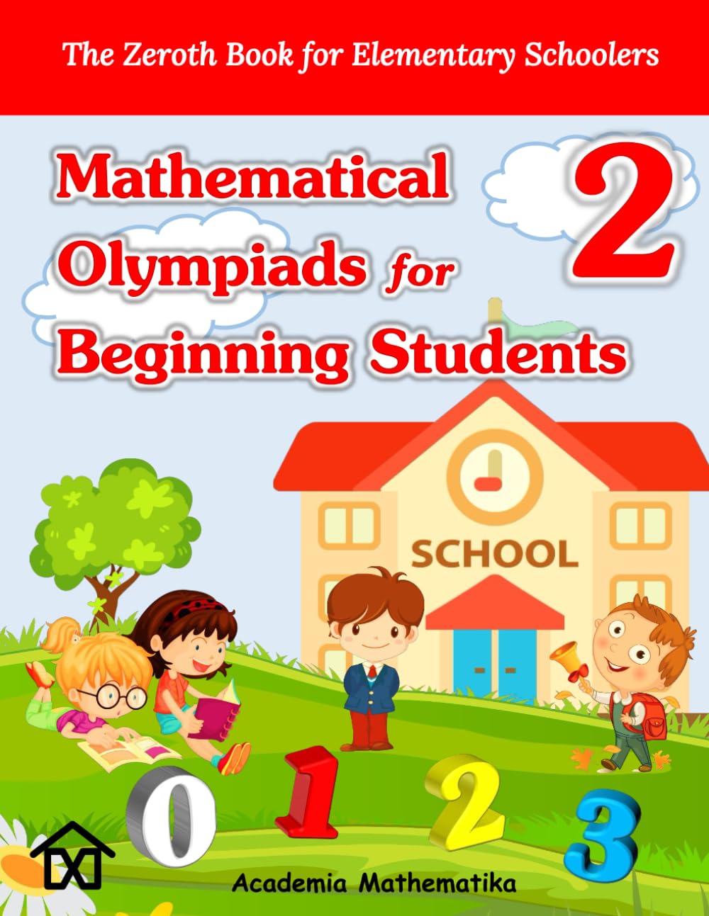 (Book 2) Mathematical Olympiads for Beginning Students: The Perfect Starting Point for Young aspiring Mathematicians (Mathematical Olympiads for Elementary, Middle and High School)