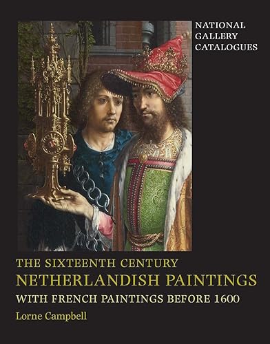 The Sixteenth Century Netherlandish Paintings, With French Paintings Before 1600 (National Gallery Catalogues) (National Gallery London)
