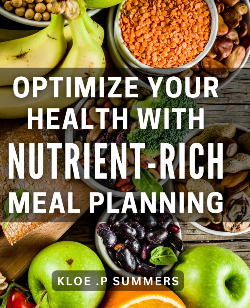 Optimize Your Health with Nutrient-Rich Meal Planning: Maximize Your Wellness with Nutrient-Dense Meal Planning Strategies for Peak Performance.