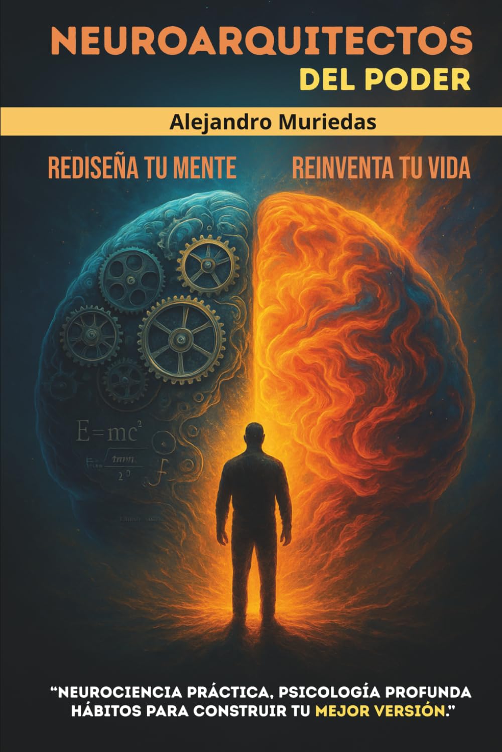 Neuroarquitectos del poder: Neurociencia práctica, psicología profunda y hábitos para construir tu mejor versión.