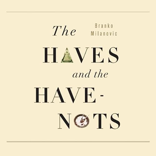 The Haves and the Have Nots: A Brief and Idiosyncratic History of Global Inequality